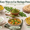 5 Easy Ways to Use Moringa Powder: Simple additions to everyday meals—1. Dal, 2. Roti Dough, 3. Curd or Raita, 4. Vegetable Soup, 5. Besan or Moong Dal Chilla.